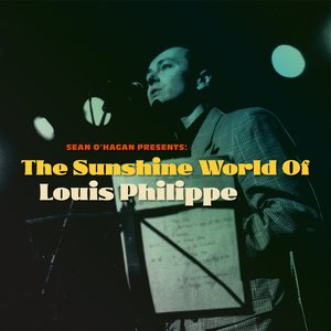 Image for 'Sean O'Hagan Presents: The Sunshine World of Louis Philippe'
