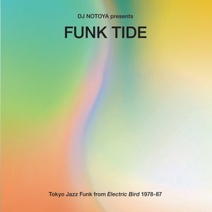“DJ Notoya Presents Funk Tide - Tokyo Jazz Funk From Electric Bird 1978-87”的封面