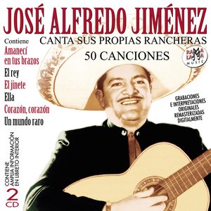Image for 'José Alfredo Jiménez Canta Sus Propias Rancheras (50 Canciones) [Remastered]'