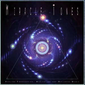 Image for 'Miracle Tones: Healing Frequencies, Meditation and Wellness Music'