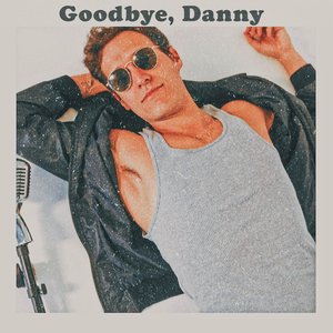 Image for 'Goodbye, Danny'