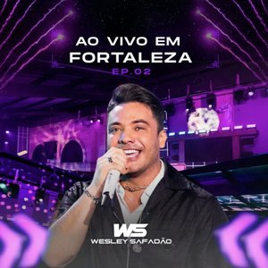 “Wesley Safadão Ao Vivo em Fortaleza - EP.02”的封面