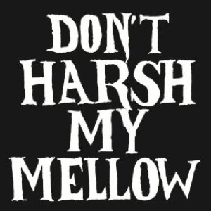 Image pour 'Don't Harsh My Mellow'