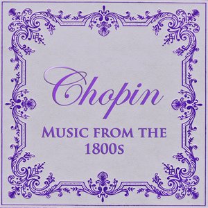 Image for 'Chopin - Music from the 1800s'