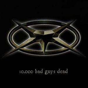 Image for '10.000 bad guys dead'