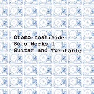 'Otomo Yoshihide Solo Works 1 Guitar and Turntable' için resim