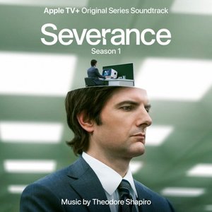 Image for 'Severance: Season 1: Apple TV+ Original Series Soundtrack'