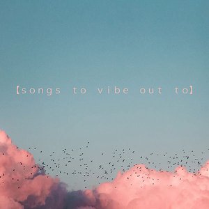 “Songs To Vibe Out To”的封面