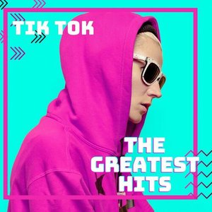 Image for 'TikTok - The Greatest Hits'