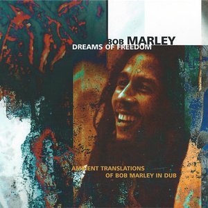 Imagen de 'Dreams Of Freedom (Ambient Translations Of Bob Marley In Dub)'
