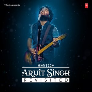 Изображение для 'Best of Arijit Singh - Revisited'