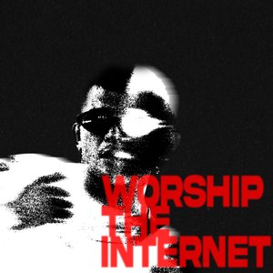 Worship The Internet - Single