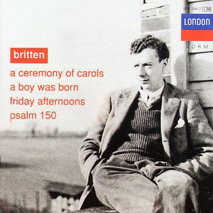 Image for 'Britten: A Ceremony of Carols; A Boy was Born; Psalm 150'