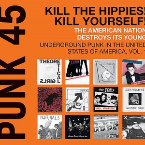 Image for 'Soul Jazz Records Presents PUNK 45: Kill The Hippies! Kill Yourself! The American Nation Destroys Its Young - Underground Punk in the United States of America, Vol. 1 1973-1980'