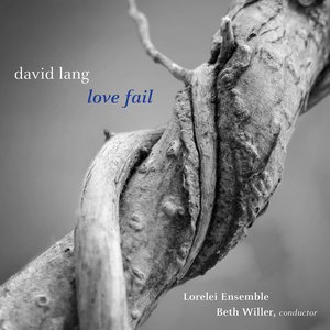 Image for 'David Lang: Love Fail (Version for Women's Chorus)'