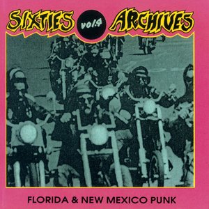 Imagem de 'Sixties Archives, Vol. 4: Florida & New Mexico Punk'