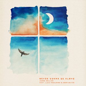 “Never Gonna Be Alone (feat. Lizzy McAlpine & John Mayer) - Single”的封面