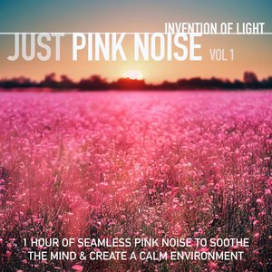 Imagen de 'Just Pink Noise Vol 1: 1 Hour of Seamless Pink Noise to Soothe the Mind & Create a Calm Environment'