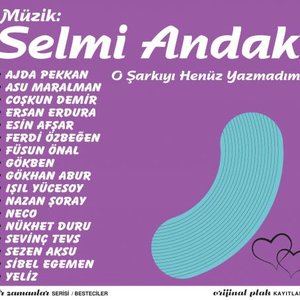 Image for 'Müzik: Selmi Andak-O Şarkıyı Henüz Yazmadım'