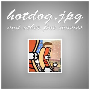 Imagem de 'Hotdog.jpg and Other Fine Musics'