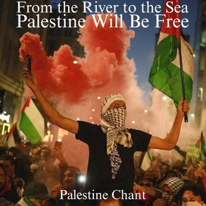 “From the River to the Sea, Palestine Will Be Free (Palestine Chant)”的封面