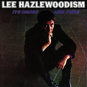 Image for 'Lee Hazlewoodism: It's Cause And Cure'