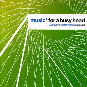 Imagen de 'Music* for a Busy Head - Absolute Ambient.com Volume 1'