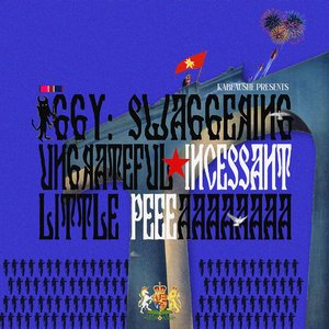 Image for 'KABEAUSHÉ PRESENTS: IGGY SWAGGERING UNGRATEFUL INCESSANT LITTLE PEEEAAAAAAAA'