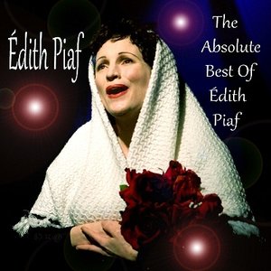 Изображение для 'The Absolute Best Of Édith Piaf'