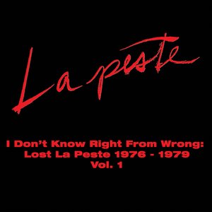 Image for 'I Don't Know Right From Wrong: Lost La Peste 1976-1979 Vol. 1'