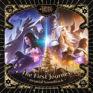 “The First Journey (THRONE AND LIBERTY Original Soundtrack)”的封面