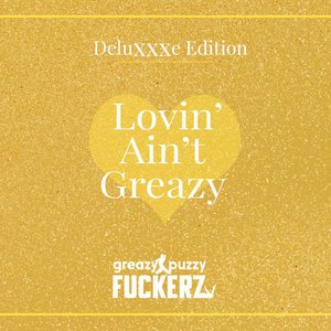 Image for 'LOVIN' AIN'T GREAZY (DELUXXXE EDITION)'