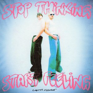 Bild für 'STOP THINKING START FEELING'