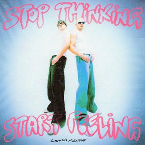 'STOP THINKING START FEELING' için resim