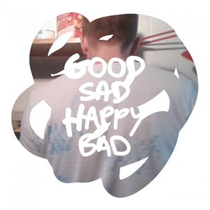 'Good Sad Happy Bad'の画像