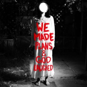 Immagine per 'WE MADE PLANS & GOD LAUGHED'