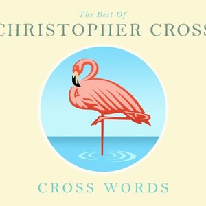 'Cross Words - The Best Of Christopher Cross'の画像
