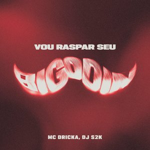 Image for 'Vou Raspar Seu Bigodin'