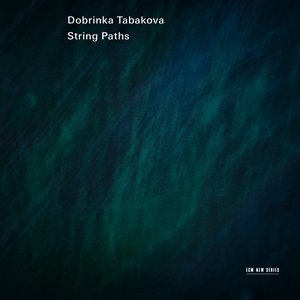 “Dobrinka Tabakova: String Paths”的封面