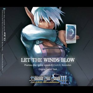 Immagine per 'LET THE WINDS BLOW PHANTASY STAR ONLINE EPISODE III C.A.R.D. Revolution Original Sound Track'