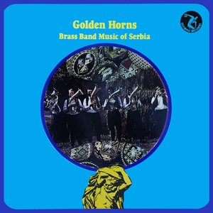 Image for 'Golden Horns - Brass Band Music of Serbia'