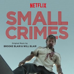 Immagine per 'Small Crimes (Original Motion Picture Soundtrack)'