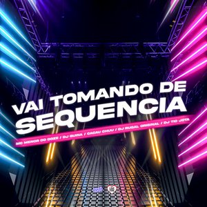 Image for 'Vai Tomando de Sequencia'