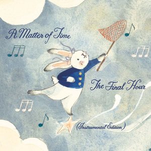 Zdjęcia dla 'A Matter of Time: The Final Hour (Instrumental Edition)'