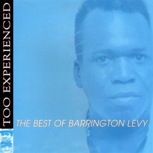 Bild für 'Too Experienced - The Best Of Barrington Levy'