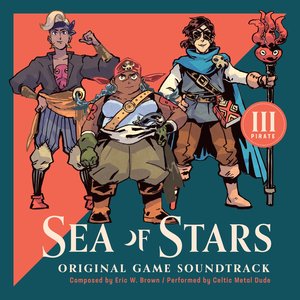 Bild för 'Sea Of Stars - Original Soundtrack (Disc III: Pirate)'
