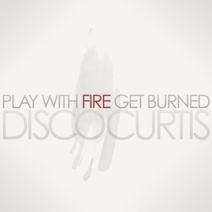 Image for 'Play With Fire Get Burned'