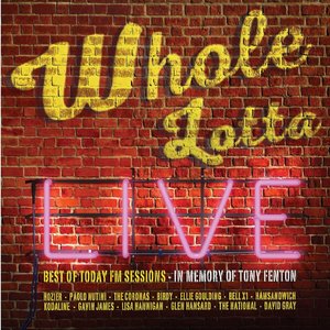 Image for 'Whole Lotta Live. Best of Today FM Sessions.'