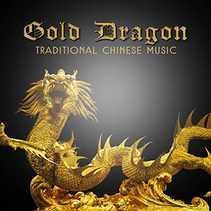 Image for 'Gold Dragon: Traditional Chinese Music – Essence of Oriental Melody, Tibetan Sounds, Asian Harmony, Healing Therapy'