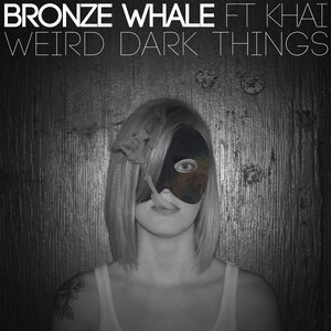 Image for 'Weird Dark Things (feat. Khai)'